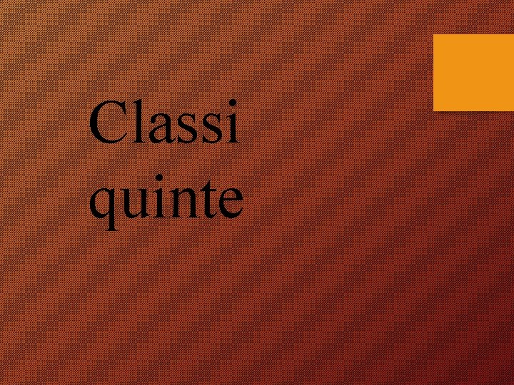 Classi quinte Classi quinte