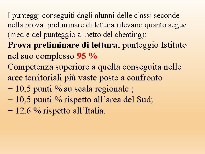 I punteggi conseguiti dagli alunni delle classi seconde nella prova preliminare di lettura rilevano I punteggi conseguiti dagli alunni delle classi seconde nella prova preliminare di lettura rilevano