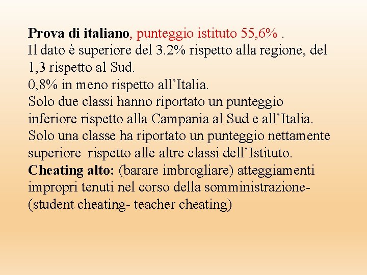 Prova di italiano, punteggio istituto 55, 6%. Il dato è superiore del 3. 2% Prova di italiano, punteggio istituto 55, 6%. Il dato è superiore del 3. 2%