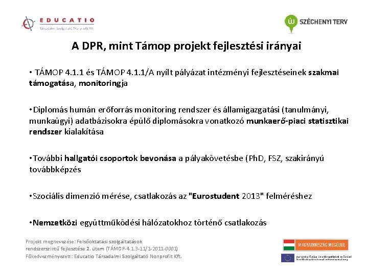 A DPR, mint Támop projekt fejlesztési irányai • TÁMOP 4. 1. 1 és TÁMOP