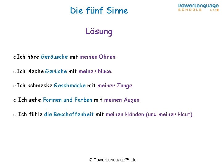 Die fünf Sinne Lösung o. Ich höre Geräusche mit meinen Ohren. o. Ich rieche