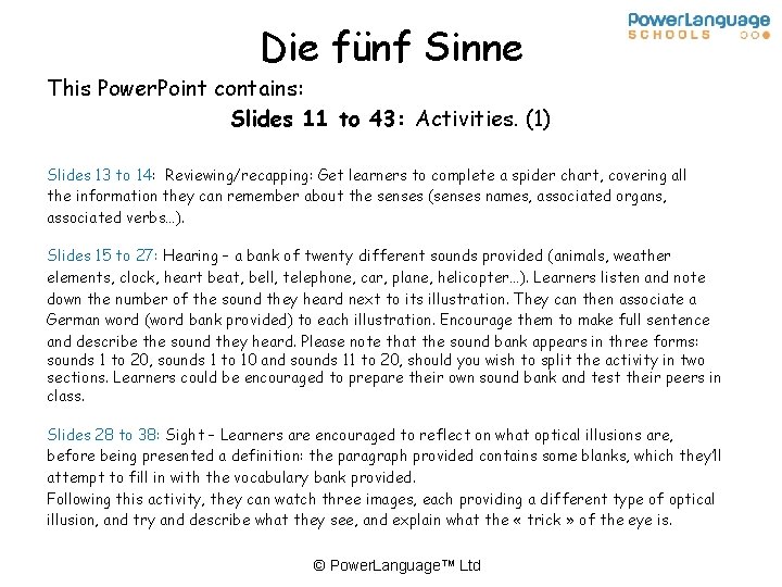 Die fünf Sinne This Power. Point contains: Slides 11 to 43: Activities. (1) Slides