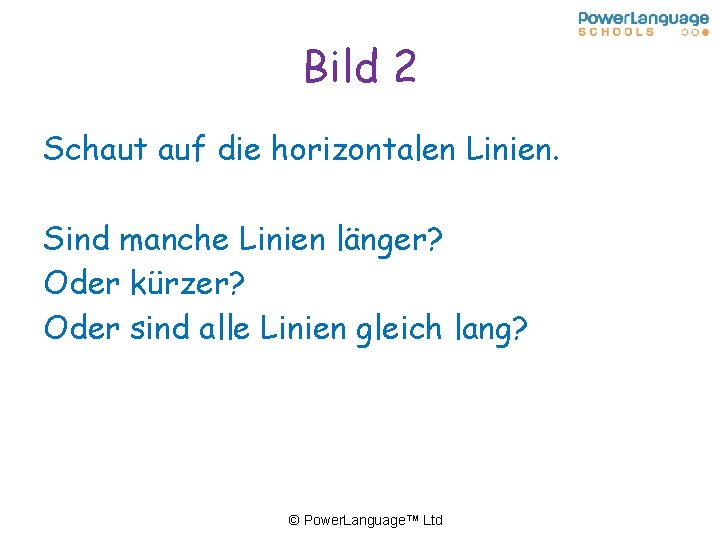 Bild 2 Schaut auf die horizontalen Linien. Sind manche Linien länger? Oder kürzer? Oder