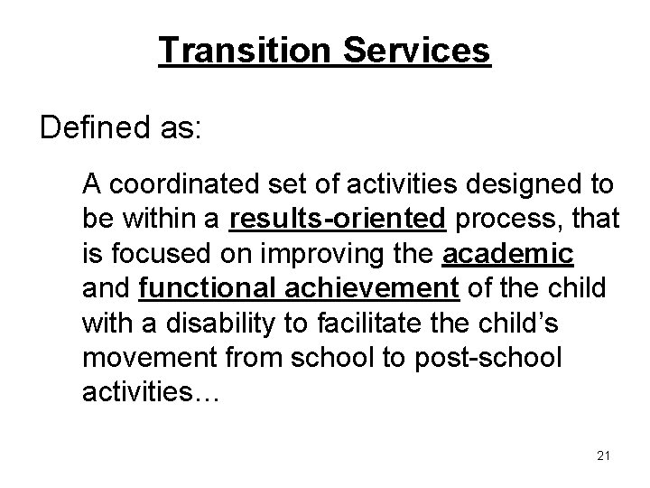 Transition Services Defined as: A coordinated set of activities designed to be within a