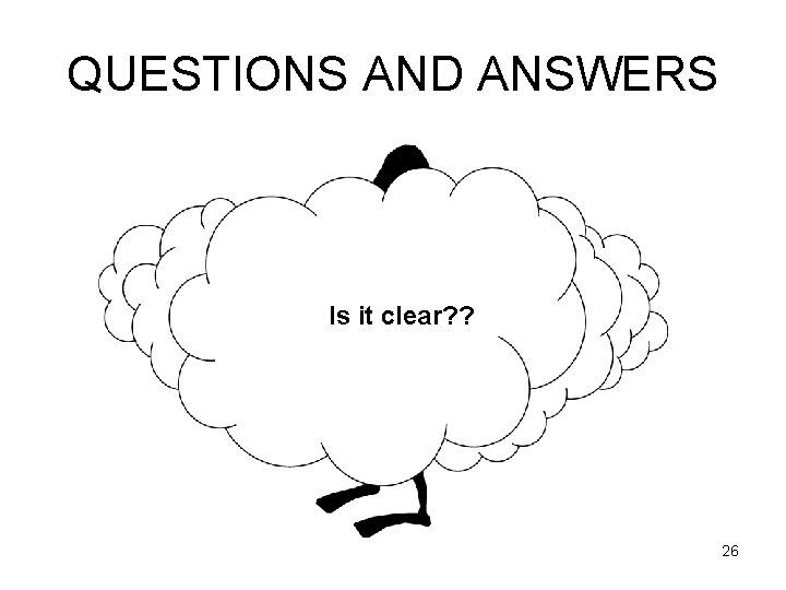 QUESTIONS AND ANSWERS Is it clear? ? 26 