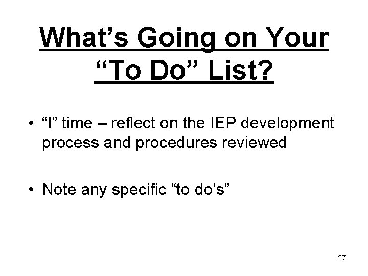 What’s Going on Your “To Do” List? • “I” time – reflect on the