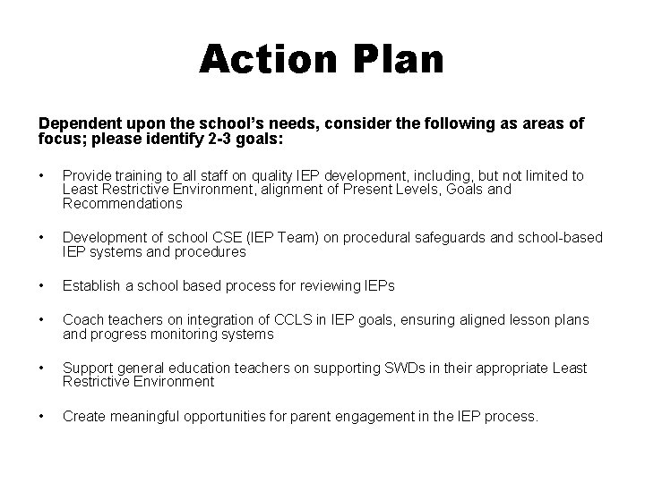 Action Plan Dependent upon the school’s needs, consider the following as areas of focus;