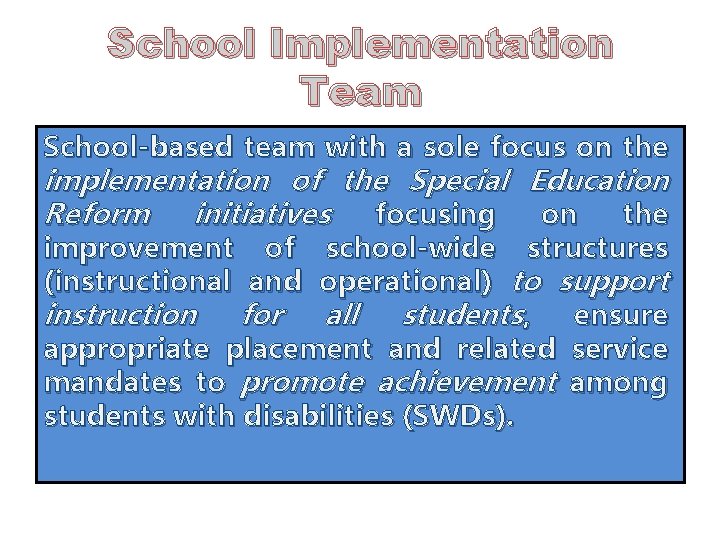 School Implementation Team School-based team with a sole focus on the implementation of the