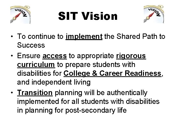 SIT Vision • To continue to implement the Shared Path to Success • Ensure