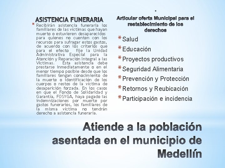 * Recibirán asistencia funeraria los familiares de las víctimas que hayan muerto o estuvieren