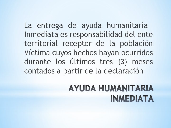 La entrega de ayuda humanitaria Inmediata es responsabilidad del ente territorial receptor de la