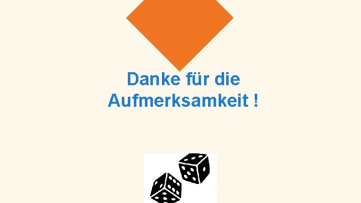 Danke für die Aufmerksamkeit ! 