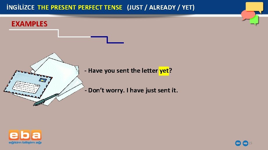 İNGİLİZCE THE PRESENT PERFECT TENSE (JUST / ALREADY / YET) EXAMPLES - Have you