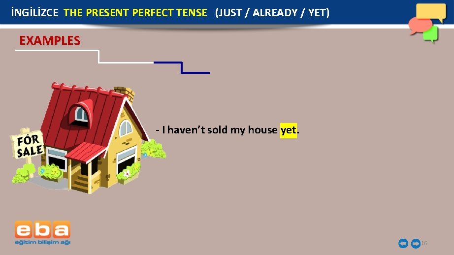 İNGİLİZCE THE PRESENT PERFECT TENSE (JUST / ALREADY / YET) EXAMPLES - I haven’t