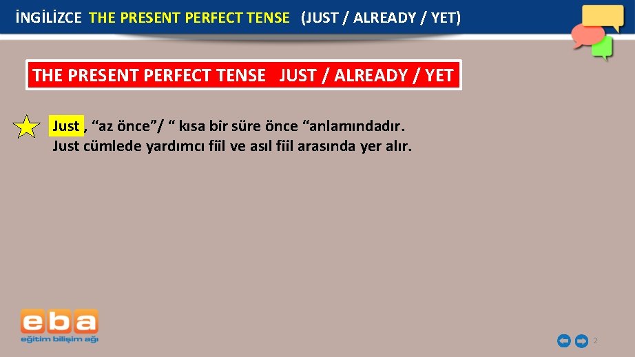 İNGİLİZCE THE PRESENT PERFECT TENSE (JUST / ALREADY / YET) THE PRESENT PERFECT TENSE