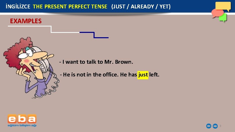 İNGİLİZCE THE PRESENT PERFECT TENSE (JUST / ALREADY / YET) EXAMPLES - I want