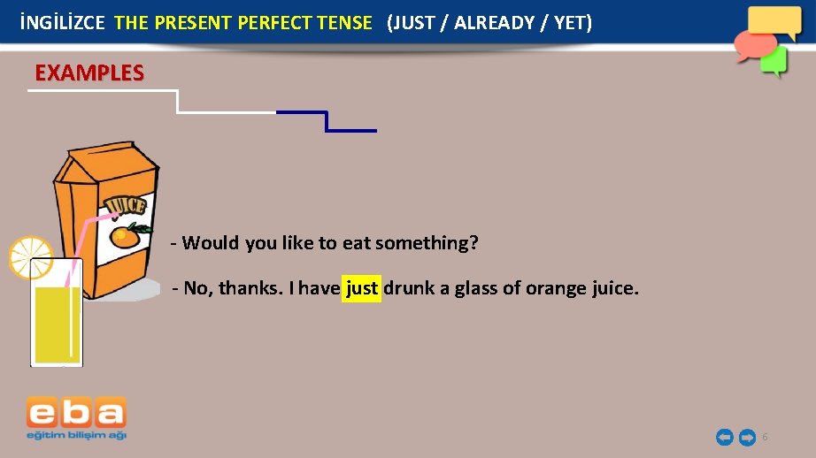 İNGİLİZCE THE PRESENT PERFECT TENSE (JUST / ALREADY / YET) EXAMPLES - Would you