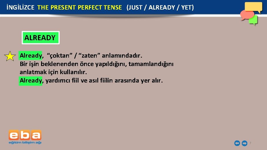 İNGİLİZCE THE PRESENT PERFECT TENSE (JUST / ALREADY / YET) ALREADY Already, “çoktan” /