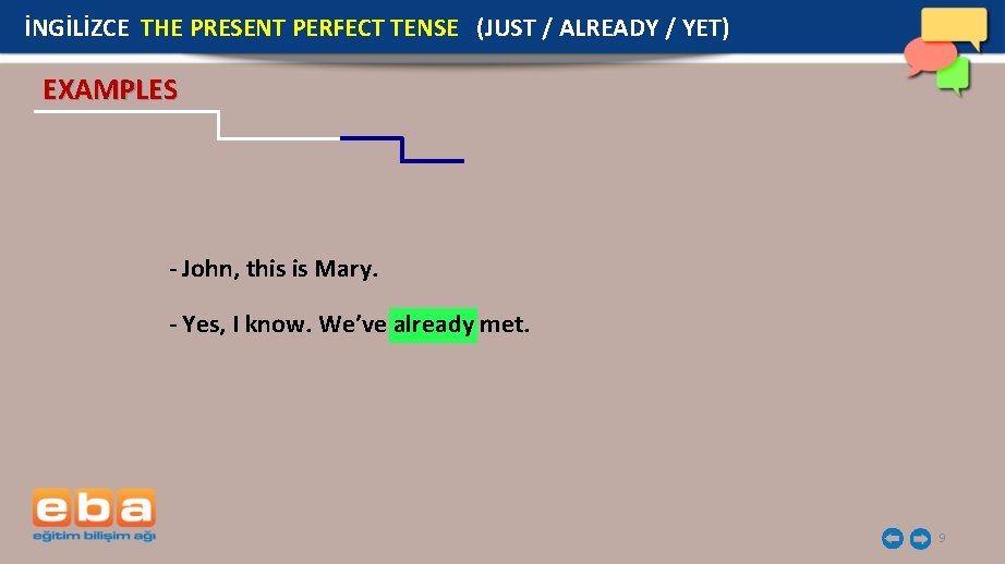 İNGİLİZCE THE PRESENT PERFECT TENSE (JUST / ALREADY / YET) EXAMPLES - John, this