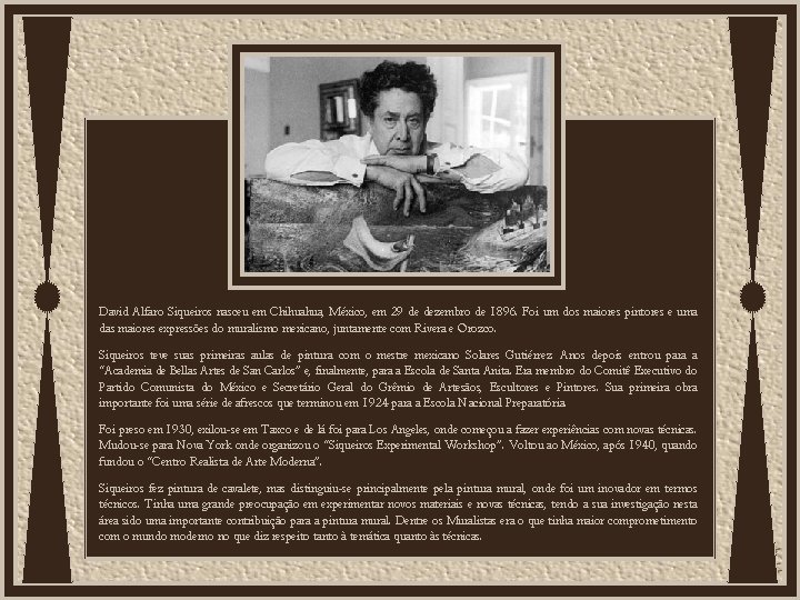 David Alfaro Siqueiros nasceu em Chihuahua, México, em 29 de dezembro de 1896. Foi