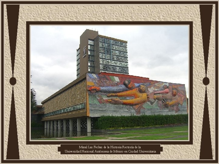 Mural Las Fechas de la Historia Rectoría de la Universidad Nacional Autónoma de México