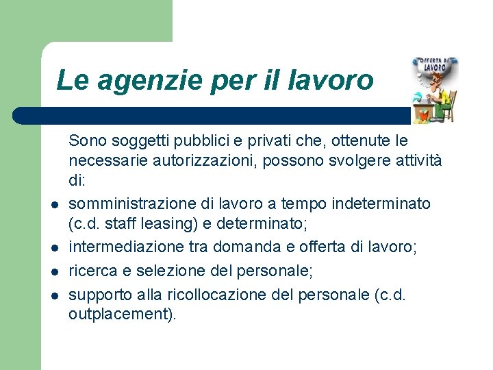 Le agenzie per il lavoro l l Sono soggetti pubblici e privati che, ottenute