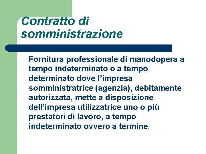 Contratto di somministrazione Fornitura professionale di manodopera a tempo indeterminato o a tempo determinato