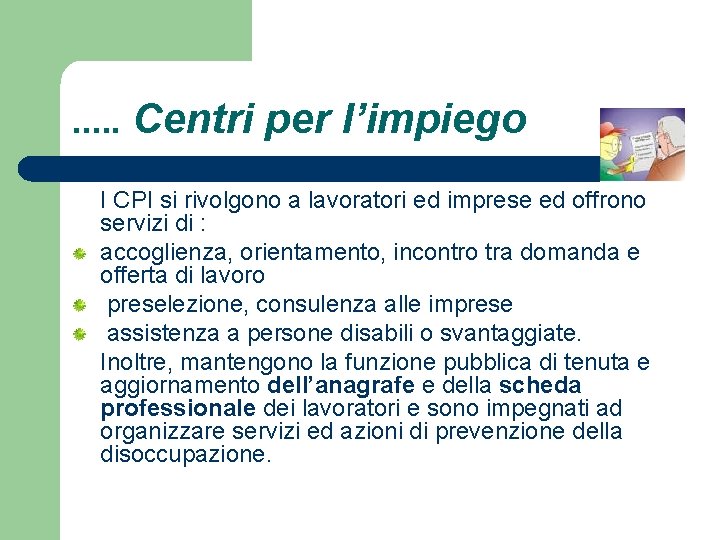 . . . Centri per l’impiego I CPI si rivolgono a lavoratori ed imprese