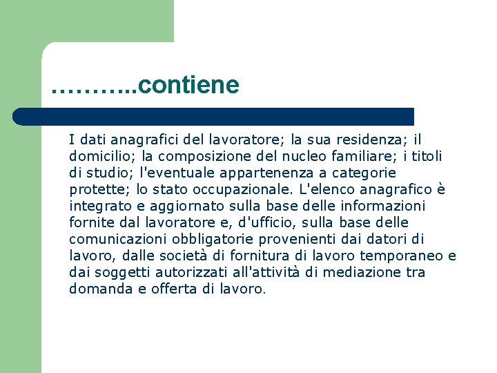 ………. . contiene I dati anagrafici del lavoratore; la sua residenza; il domicilio; la