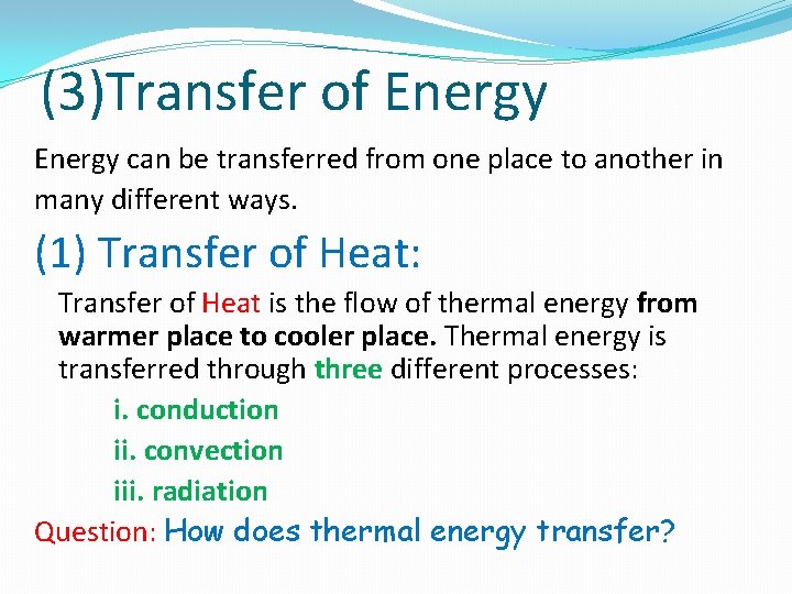 (3)Transfer of Energy can be transferred from one place to another in many different