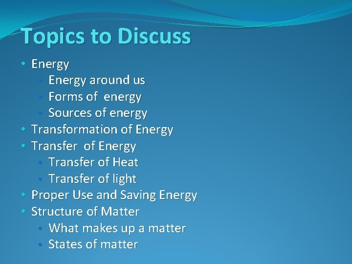 Topics to Discuss • Energy around us • Forms of energy • Sources of