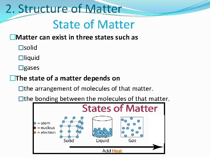 2. Structure of Matter State of Matter �Matter can exist in three states such