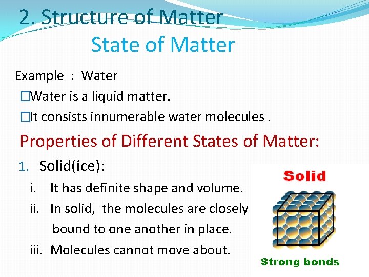 2. Structure of Matter State of Matter Example : Water �Water is a liquid