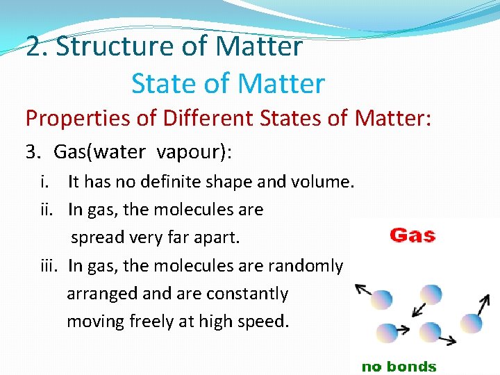 2. Structure of Matter State of Matter Properties of Different States of Matter: 3.