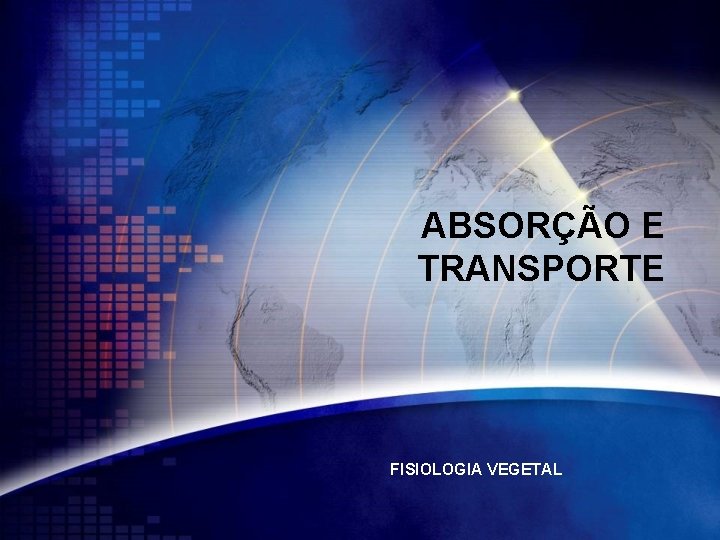 ABSORÇÃO E TRANSPORTE FISIOLOGIA VEGETAL 