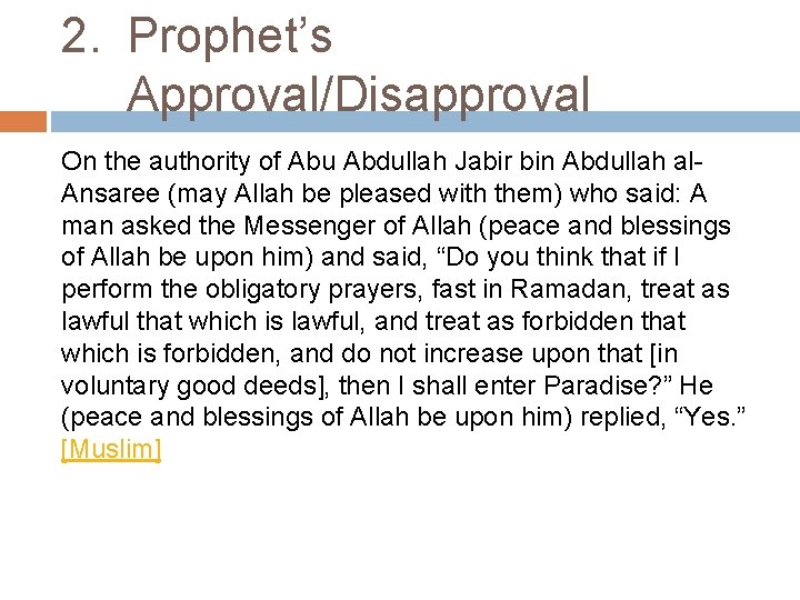 2. Prophet’s Approval/Disapproval On the authority of Abu Abdullah Jabir bin Abdullah al. Ansaree