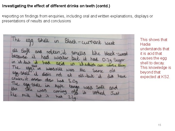 Investigating the effect of different drinks on teeth (contd. ) • reporting on findings