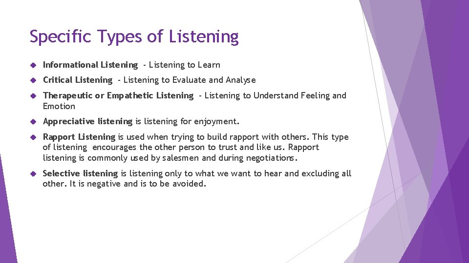 Specific Types of Listening Informational Listening - Listening to Learn Critical Listening - Listening