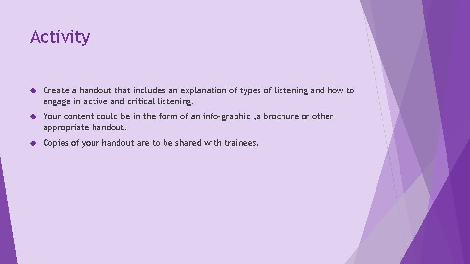 Activity Create a handout that includes an explanation of types of listening and how