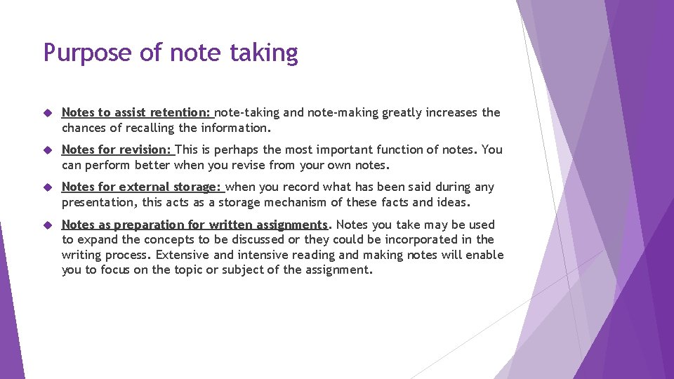 Purpose of note taking Notes to assist retention: note-taking and note-making greatly increases the