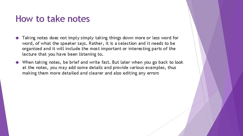 How to take notes Taking notes does not imply simply taking things down more