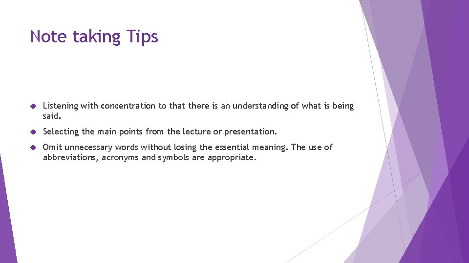 Note taking Tips Listening with concentration to that there is an understanding of what