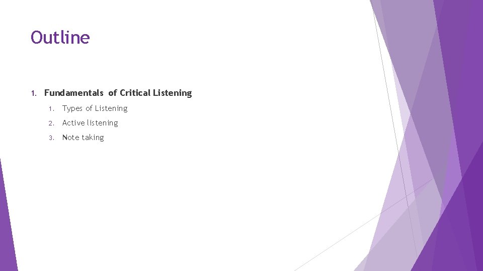 Outline 1. Fundamentals of Critical Listening 1. Types of Listening 2. Active listening 3.