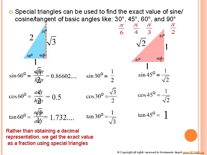  Special triangles can be used to find the exact value of sine/ cosine/tangent