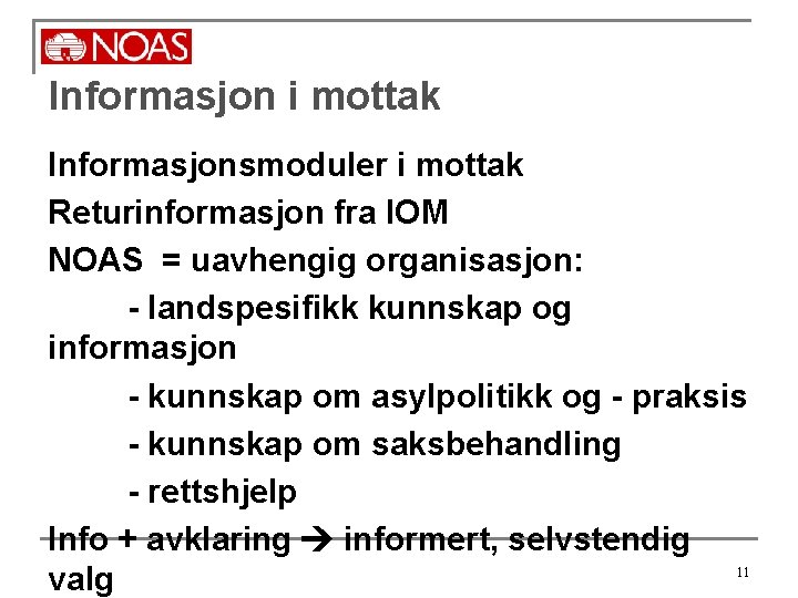 Informasjon i mottak Informasjonsmoduler i mottak Returinformasjon fra IOM NOAS = uavhengig organisasjon: -