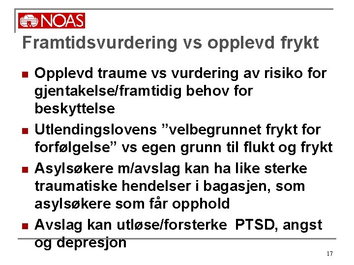 Framtidsvurdering vs opplevd frykt n n Opplevd traume vs vurdering av risiko for gjentakelse/framtidig