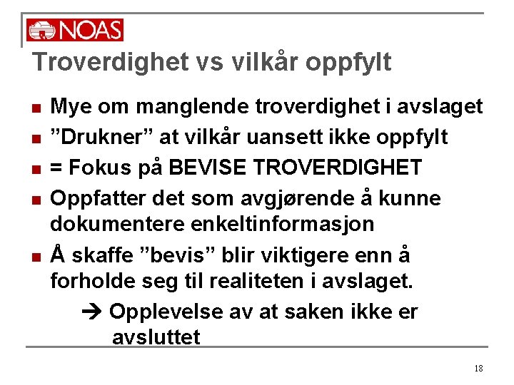 Troverdighet vs vilkår oppfylt n n n Mye om manglende troverdighet i avslaget ”Drukner”