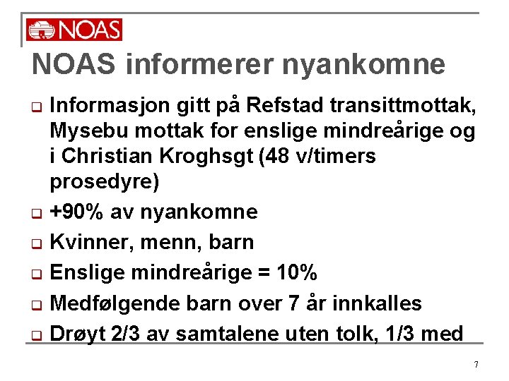 NOAS informerer nyankomne q q q Informasjon gitt på Refstad transittmottak, Mysebu mottak for