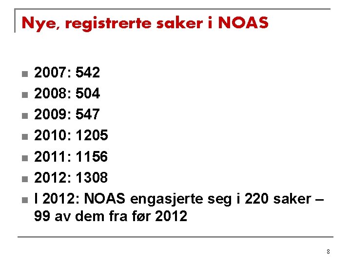 Nye, registrerte saker i NOAS n n n n 2007: 542 2008: 504 2009: