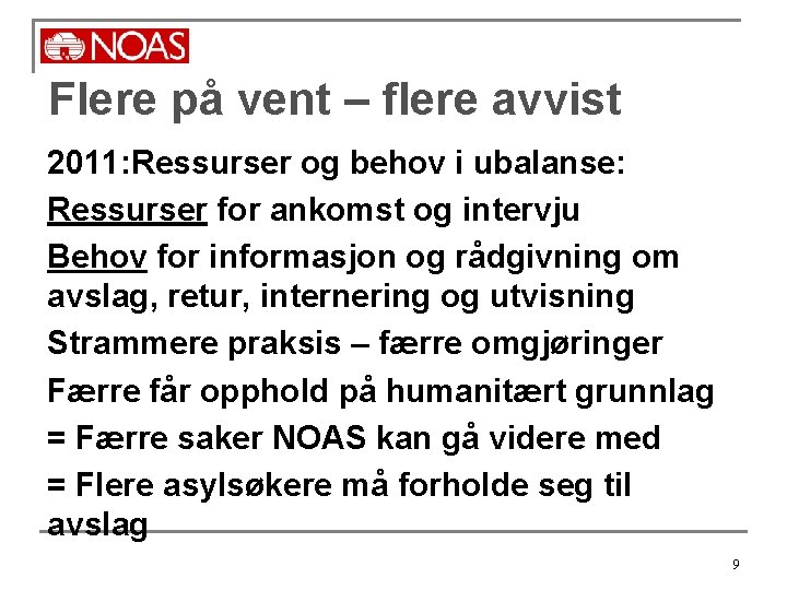 Flere på vent – flere avvist 2011: Ressurser og behov i ubalanse: Ressurser for